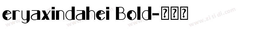 eryaxindahei Bold字体转换